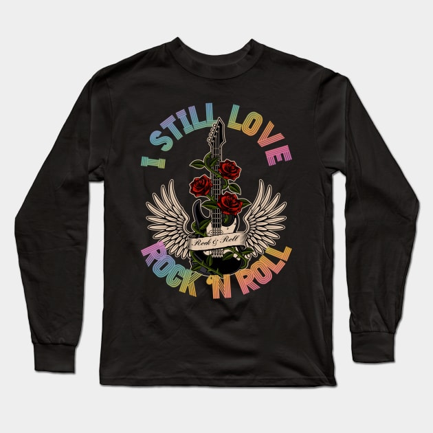 Still Love Rock - Guitar with Roses Long Sleeve T-Shirt by RockReflections